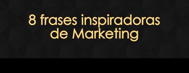 8 frases de motivación sobre marketing eude business school