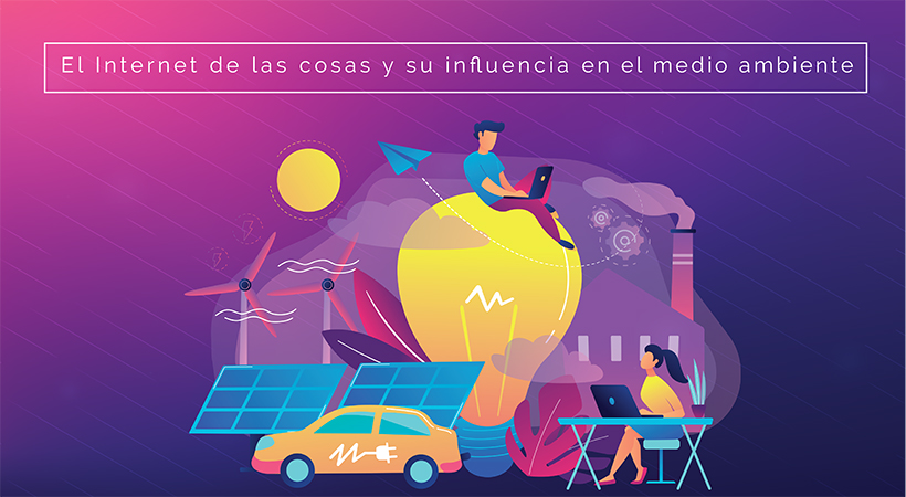 El Internet De Las Cosas Y Su Influencia En El Medio Ambiente