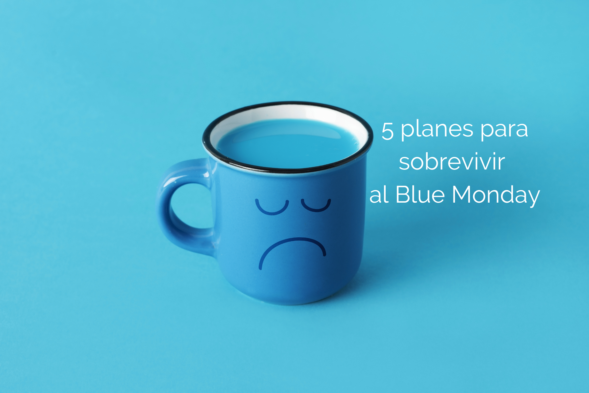 Descubre cómo pasar el 'Blue Monday' súper happy con nuestras ofertas