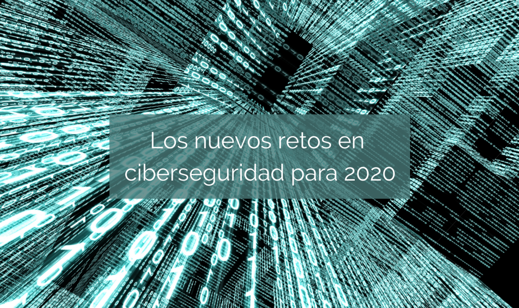 Los nuevos retos en ciberseguridad para 2020 | EUDE Business School